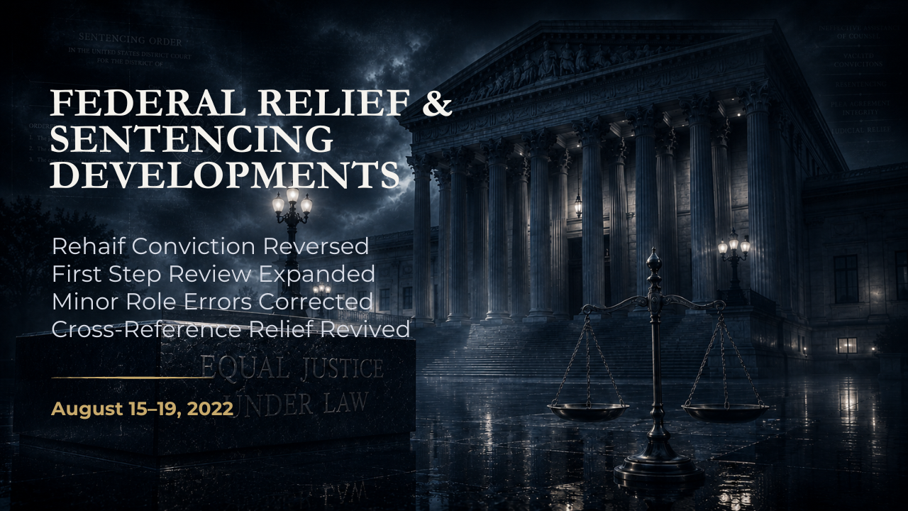Federal Relief & Sentencing Developments — August 15–19, 2022