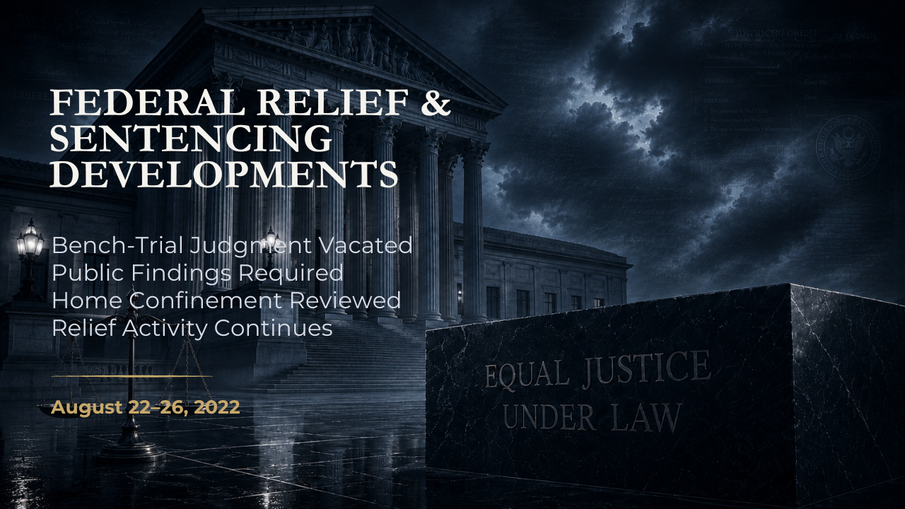 Federal Relief & Sentencing Developments — August 22–26, 2022