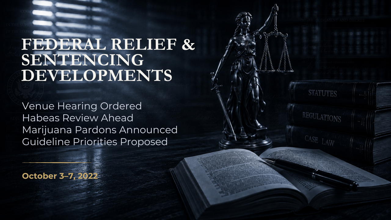 Federal Relief & Sentencing Developments — October 3–7, 2022