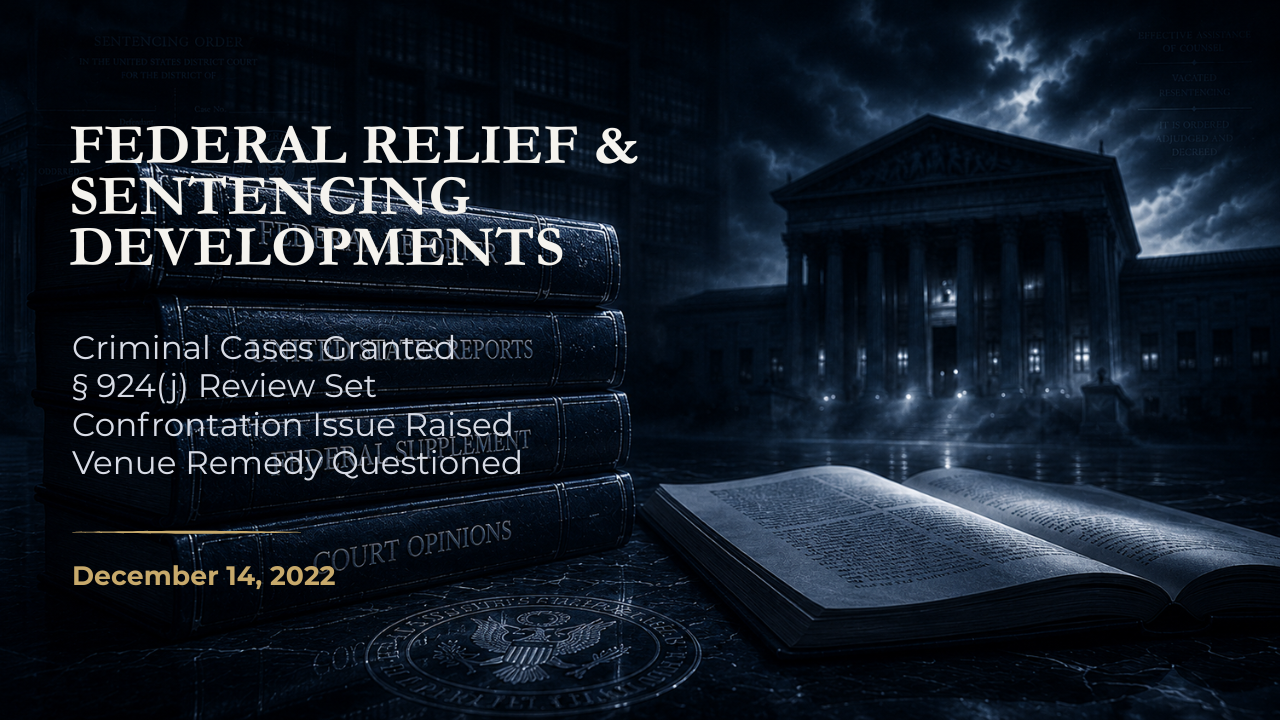 Federal Relief & Sentencing Developments — November 7–11, 2022
