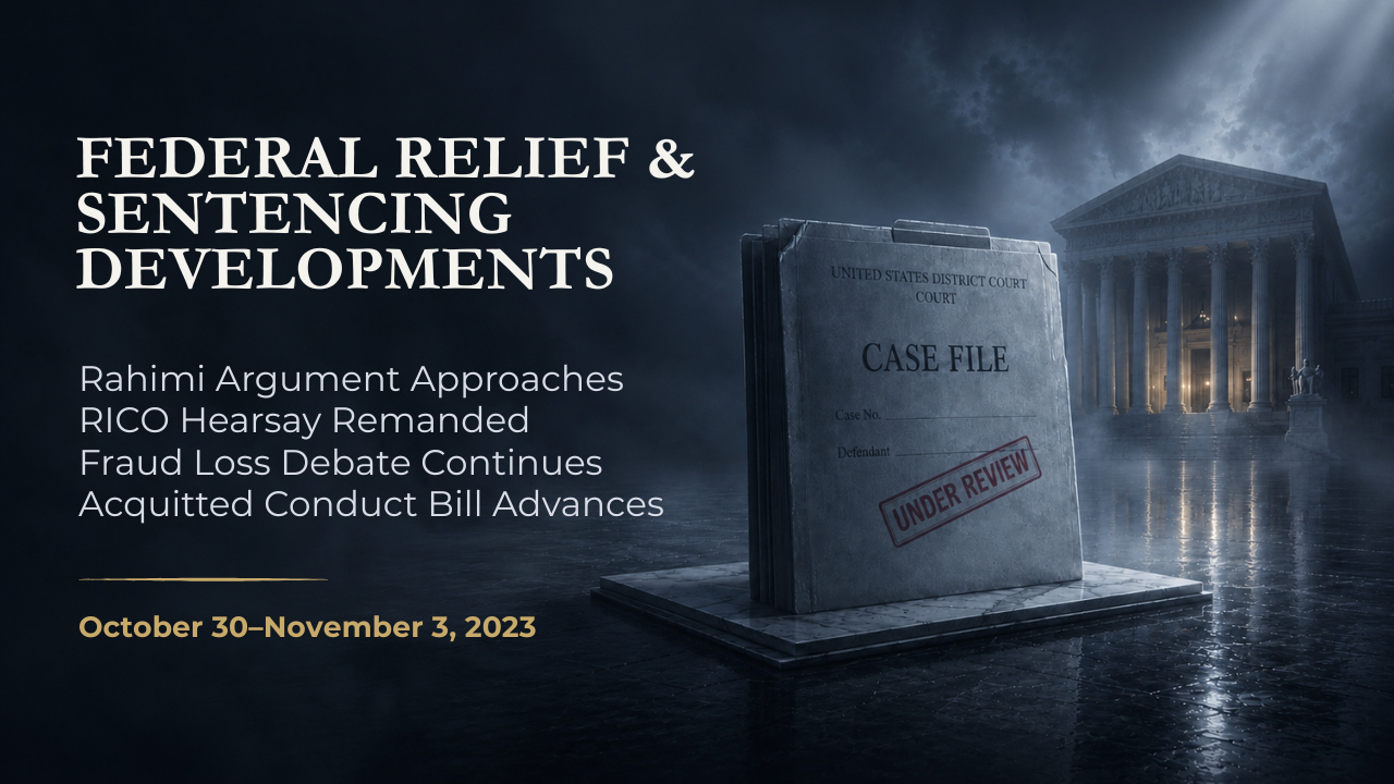 Federal Relief & Sentencing Developments — October 30–November 3, 2023