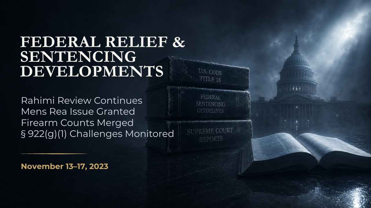 Federal Relief & Sentencing Developments — November 13–17, 2023