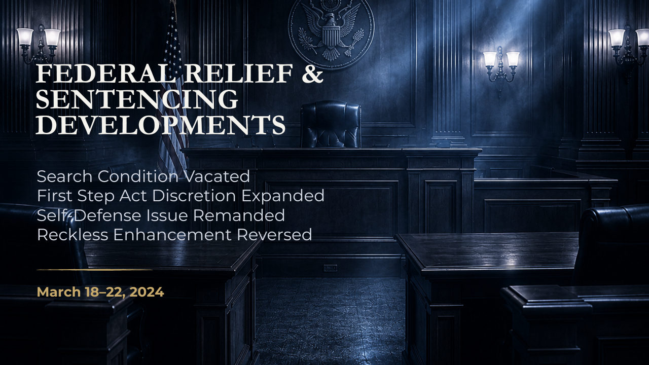 Federal Relief & Sentencing Developments — March 18–22, 2024