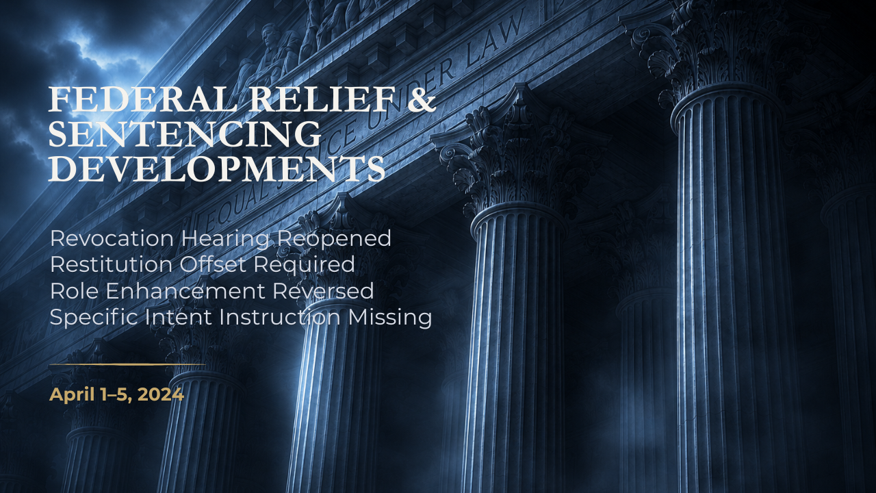 Federal Relief & Sentencing Developments — April 1–5, 2024