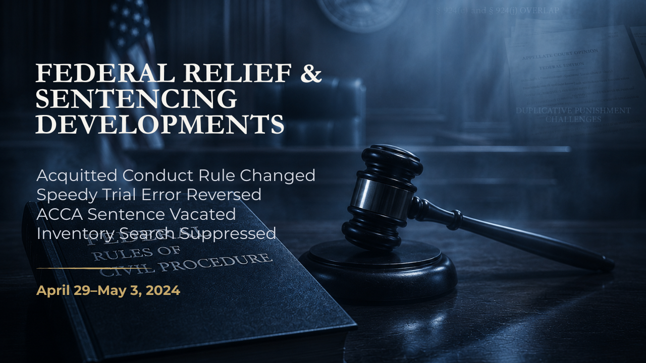 Federal Relief & Sentencing Developments — April 29–May 3, 2024