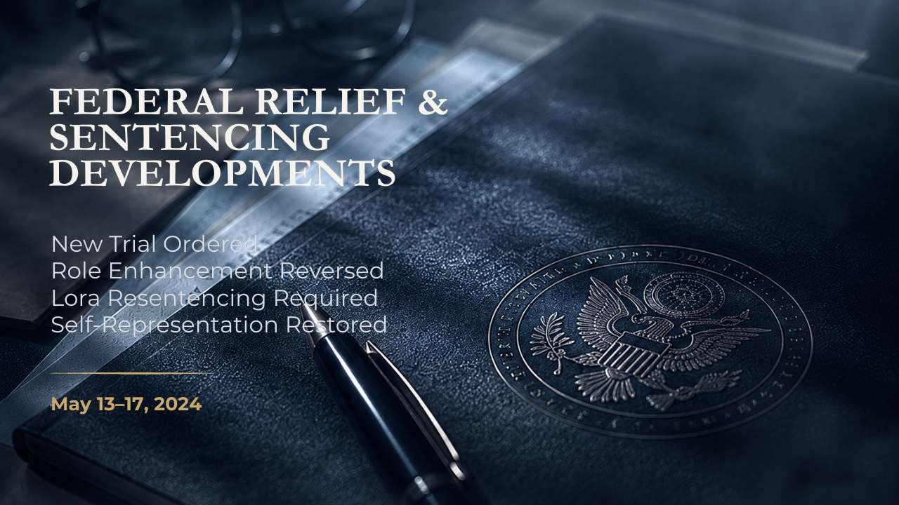 Federal Relief & Sentencing Developments — May 13–17, 2024