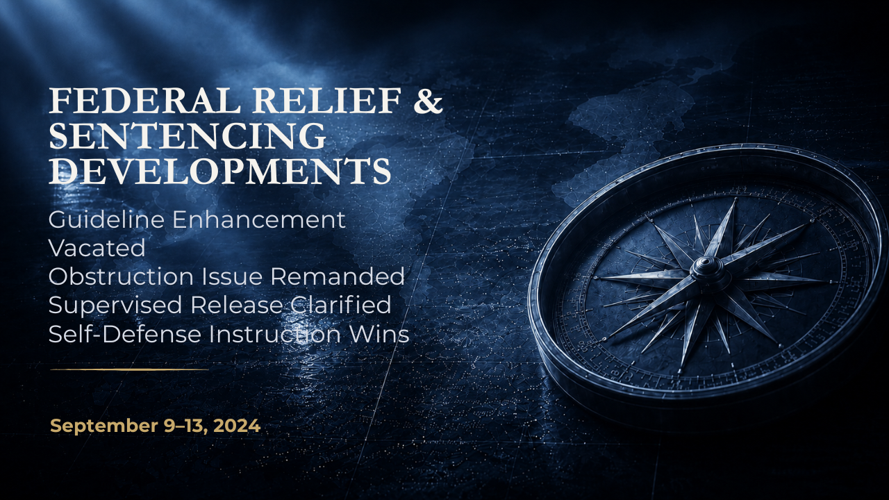 Federal Relief & Sentencing Developments — September 9–13, 2024