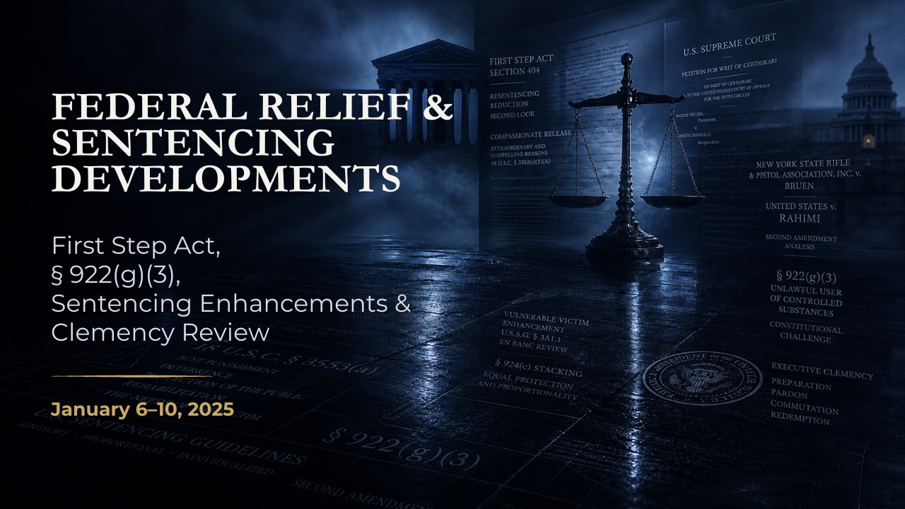 Federal Relief & Sentencing Developments — January 6–10, 2025