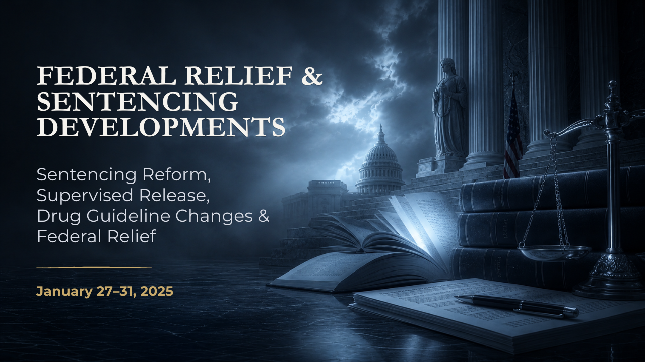 Federal Relief & Sentencing Developments — January 27–31, 2025