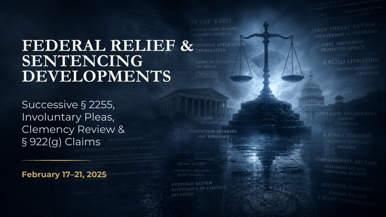 Federal Relief & Sentencing Developments — February 17–21, 2025