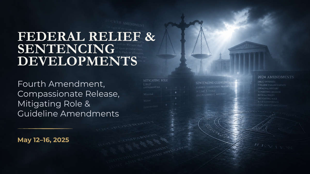 Federal Relief & Sentencing Developments — May 12–16, 2025