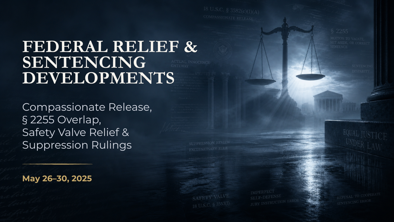 Federal Relief & Sentencing Developments — May 26–30, 2025