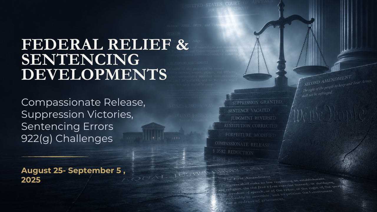 Federal Relief & Sentencing Developments — August 25–September 5, 2025