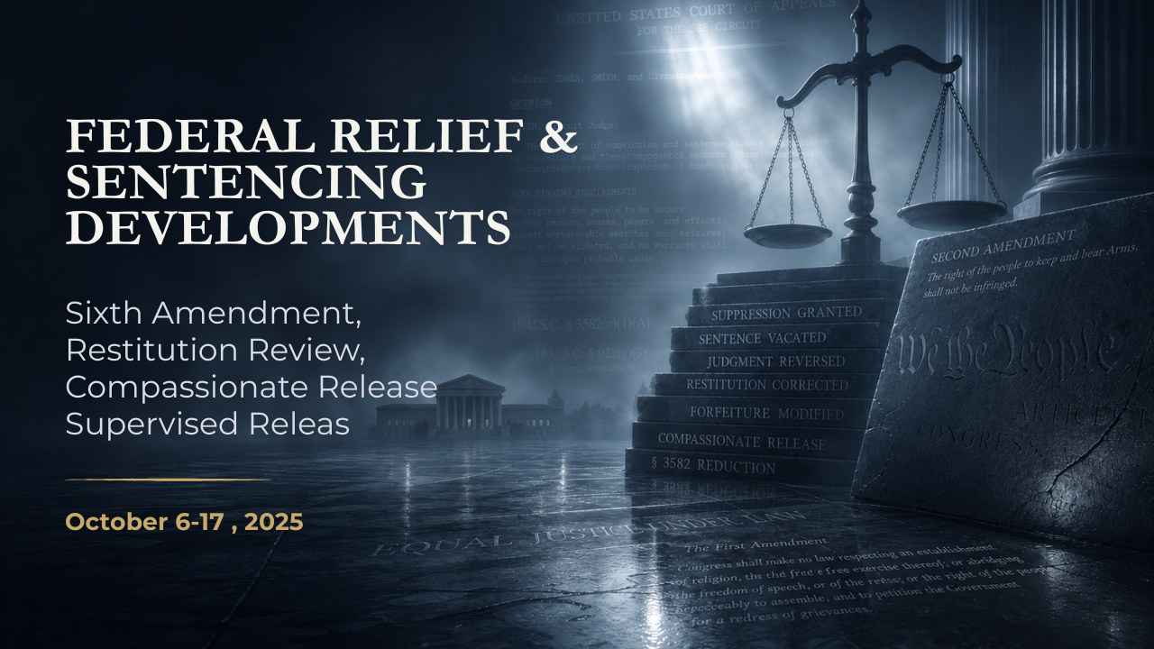 Federal Relief & Sentencing Developments — October 6–17, 2025