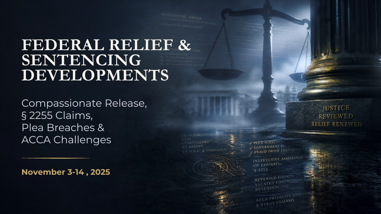 Federal Relief & Sentencing Developments — November 3–14, 2025