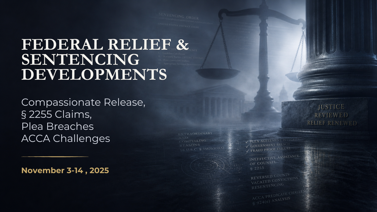 Federal Relief & Sentencing Developments — November 3–14, 2025