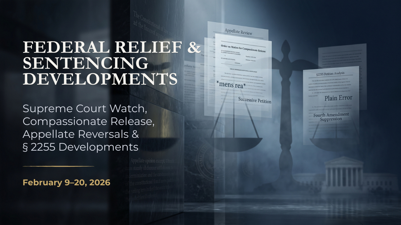 Supreme Court review and federal post-conviction litigation editorial illustration for Federal Relief & Sentencing Developments newsletter, February 9–20, 2026.