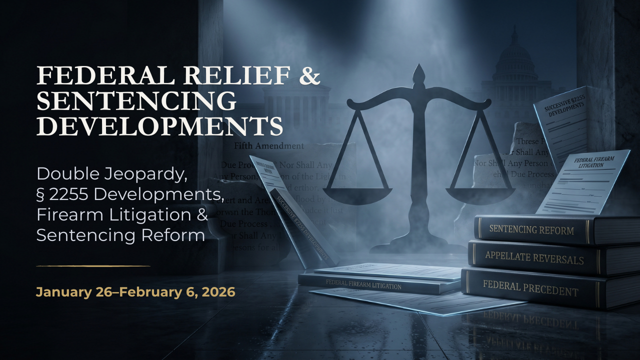 Federal criminal-law and sentencing reform editorial illustration for Federal Relief & Sentencing Developments newsletter, January 26–February 6, 2026.