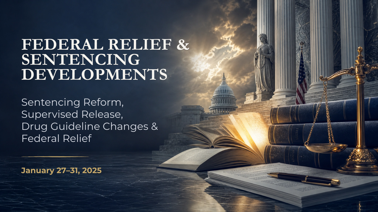 Federal Relief & Sentencing Developments — January 27–31, 2025