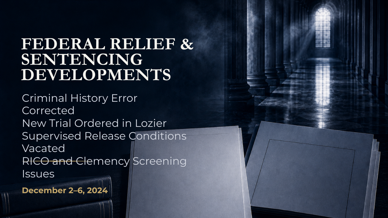 Federal Relief & Sentencing Developments — December 2–6, 2024