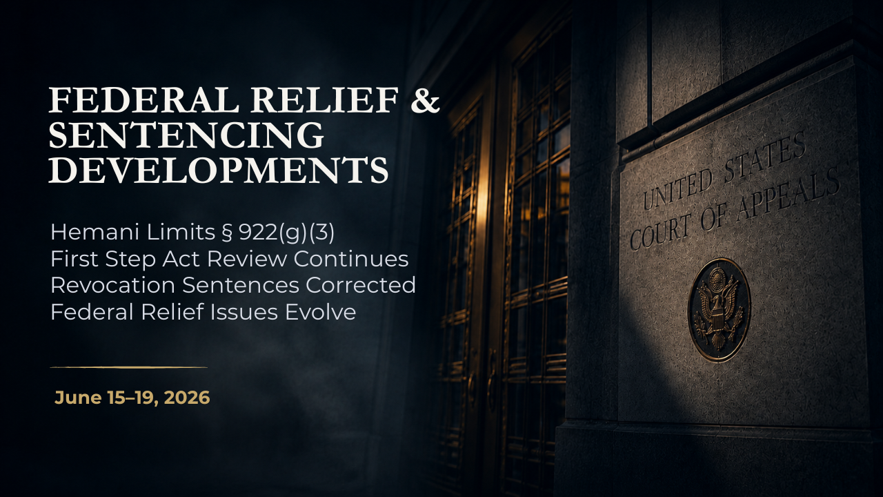 Federal Relief & Sentencing Developments — June 15–19, 2026