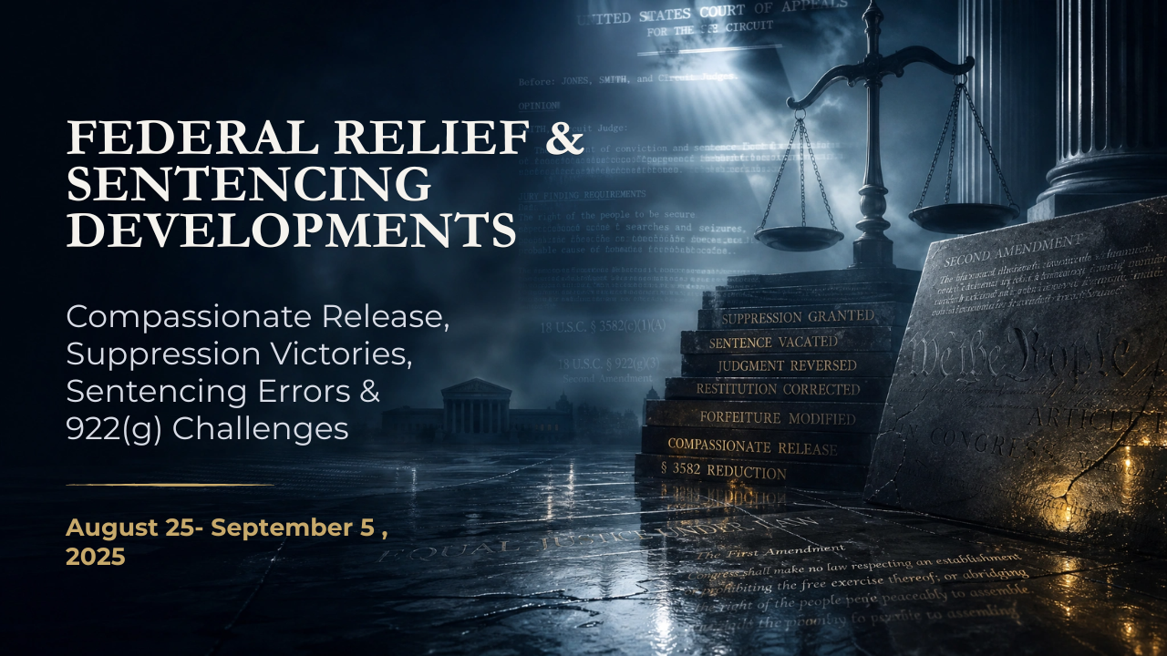 Federal Relief & Sentencing Developments — August 25–September 5, 2025