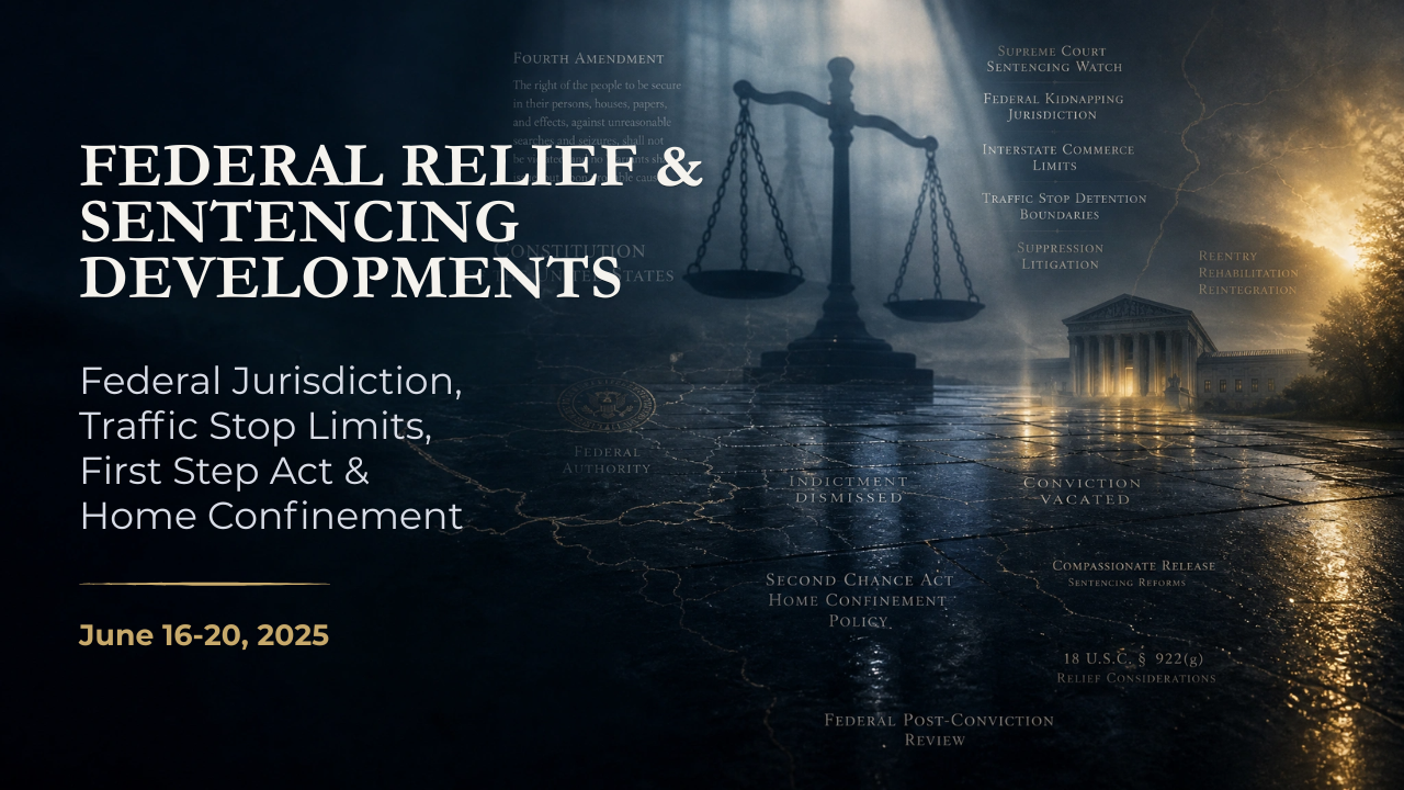 Federal Relief & Sentencing Developments — June 16–20, 2025