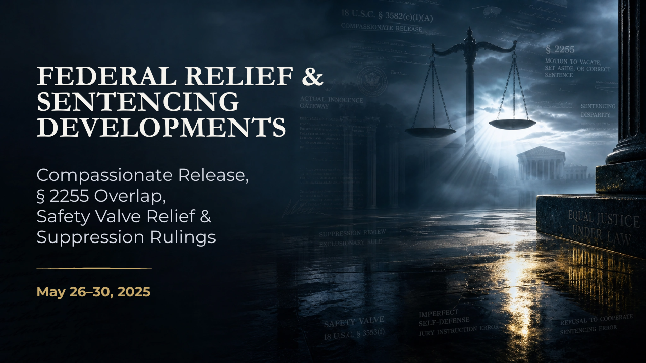 Federal Relief & Sentencing Developments — May 26–30, 2025