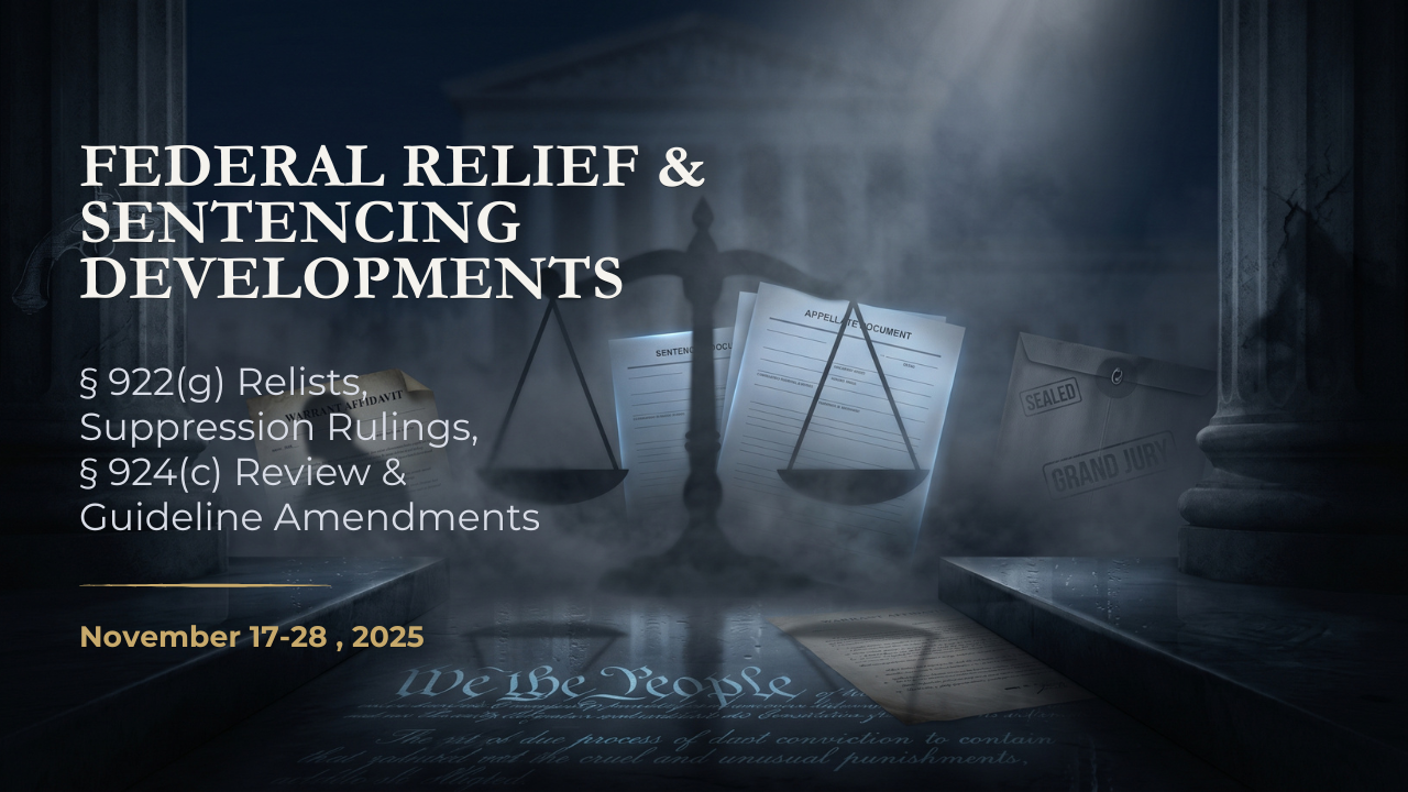 Federal constitutional review illustration highlighting Second Amendment litigation, sentencing relief, warrant challenges, and grand jury review for Federal Relief & Sentencing Developments, November 17–28, 2025.