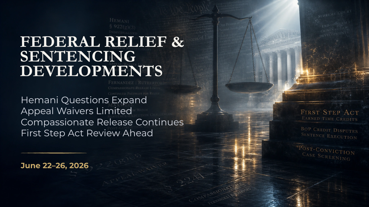 Federal Relief & Sentencing Developments — June 22–26, 2026