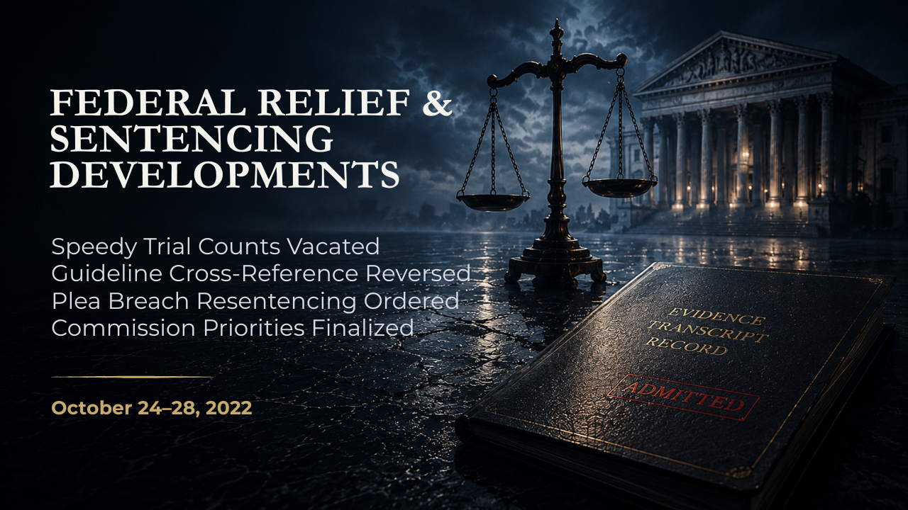Federal Relief & Sentencing Developments — October 24–28, 2022