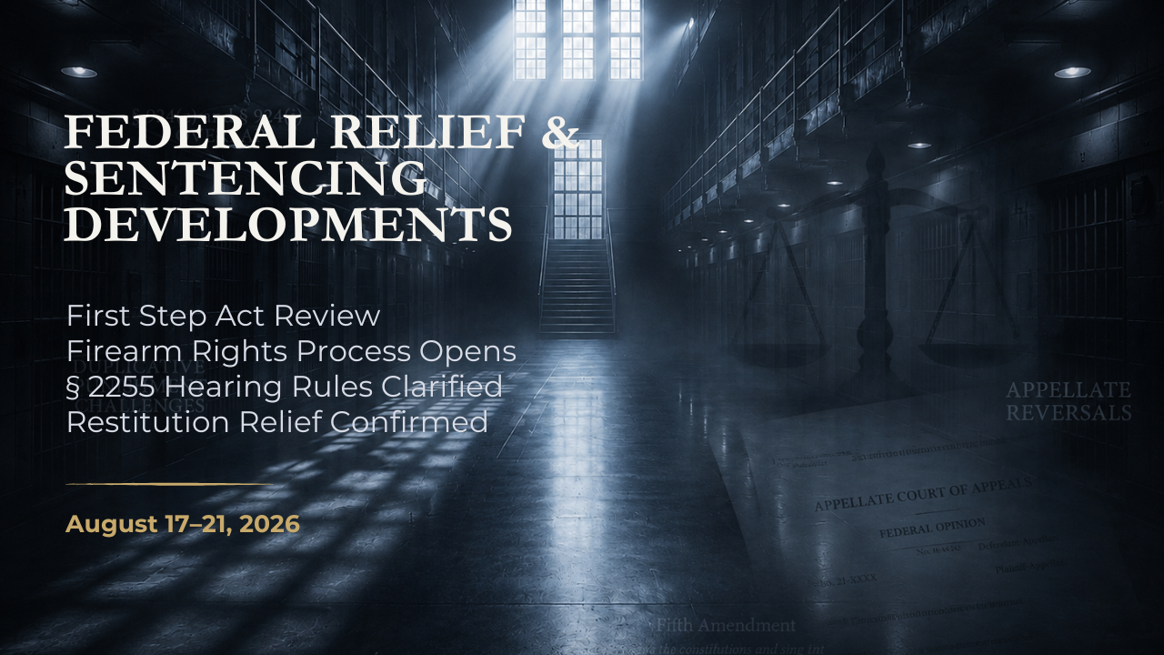 Federal Relief & Sentencing Developments — August 17–21, 2026
